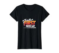 If You're Not First, You're Last - Racing Devise T-Shirt, Femme, Noir, XS
