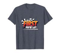 If You're Not First, You're Last - Racing Devise T-Shirt, Homme, Bleu Chiné, M