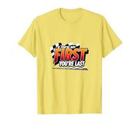 If You're Not First, You're Last - Racing Devise T-Shirt, Homme, Citron, XXL