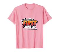 If You're Not First, You're Last - Racing Devise T-Shirt, Homme, Rose, L