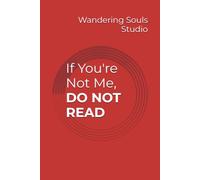 If You're Not Me, DO NOT READ