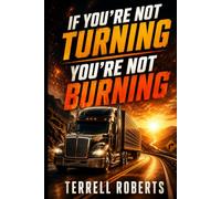 if youre not turning youre not burning