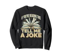 If You're Reading This Tell Me A Joke Conversation Puns Sweatshirt