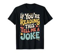 If You're Reading This Tell Me A Joke |- T-Shirt