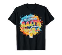 If You're Salty, Bring The Tequila Funny Party Design T-Shirt