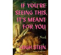 If You're Seeing This, It's Meant for You: A Novel