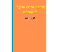 If You're Thinking About It, Write It