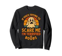 If You're Trying to Scare Me Boobs Humour Adulte Halloween Hommes Sweatshirt