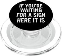 If You're Waiting for A Sign Here It is Citation PopSockets PopGrip pour MagSafe