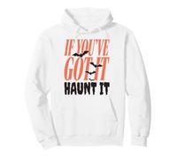 If You've Got It Haunt It Halloween Bats Funny Quote Sweat à Capuche