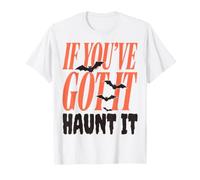 If You've Got It Haunt It Halloween Bats Funny Quote T-Shirt