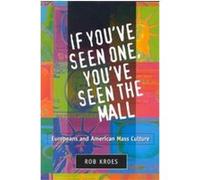 If You'Ve Seen One, You'Ve Seen the Mall Rob Kroes (Auteur)