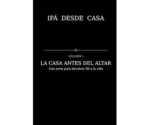 “IFÁ DESDE CASA - VOLUMEN I - LA CASA ANTES DEL ALTAR”: Una serie para devolver Ifá a la vida
