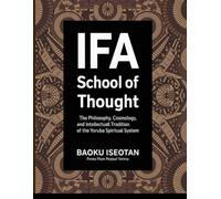 IFA SCHOOL OF THOUGHT: The Philosophy, Cosmology, and Intellectual Tradition of the Yoruba Spiritual System