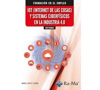 (IFCT0020) IOT (Internet de las cosas) y sistemas ciberfísicos en la industria 4.0