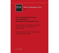 Ifla Cataloguing Principles : Steps Towards An International Cataloguing Code : Report From The 1st Meeting Of Experts On Aninternational Cataloguing Code