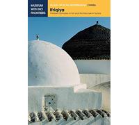 Ifriqiya: Thirteen Centuries of Art and Architecture in Tunisia