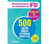IFSI - Le semestre 3 en 500 QCM, QROC, schémas et mini-cas: Réussissez toutes vos évaluations : UE 1.2, 2.5, 2.8, 2.11, 4.6, 6.2