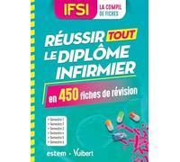 IFSI - Réussir tout le diplôme infirmier en 450 fiches de révision: Semestres 1 à 6