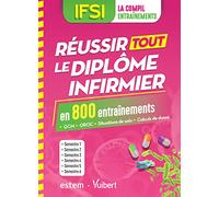 IFSI - Réussir tout le diplôme infirmier en 800 entraînements: QCM - QROC - Situations de soin - Calculs de doses - Semestres 1 à 6