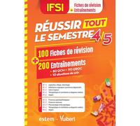 IFSI - Réussir tout le semestre 4 et 5: 100 Fiches de révision et 200 Entraînements (QCM - QROC - Situations de soin)