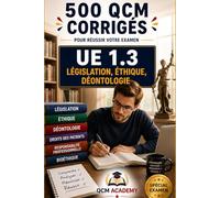 IFSI UE 1.3 | Législation, Ethique, Déontologie: 500 QCM corrigés | Cahier d'entraînement express pour réviser la législation, l'éthique et la ... responsabilité | Référentiel infirmier