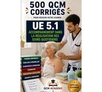 IFSI UE 5.1 | Accompagnement dans la réalisation des Soins Quotidiens: 500 QCM corrigés | Cahier d'entraînement express pour réviser l'accompagnement ... de soins, projet | Référentiel infirmier