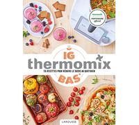 Ig Bas Thermomix - 115 Recettes Pour Réduire Le Sucre Au Quotidien