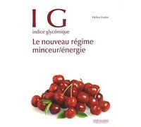 IG Indice glycemique - Le nouveau regime minceur/énergie