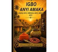 Igbo Anyi Amaka: Asụsụ Anyị, Omenala Anyi, Mmasi Anyi