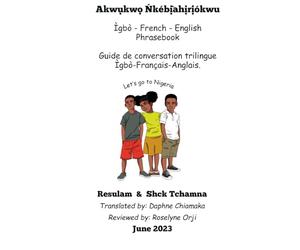 Igbo - French - English Phrasebook: Guide de conversation Igbo-Français-Anglais.
