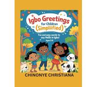 IGBO GREETINGS FOR CHILDREN (SIMPLIFIED): Fun and Easy Words to Say Hello in Igbo