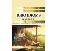 Igbo Language Idioms: Translation, Interpretation, and Cultural Context