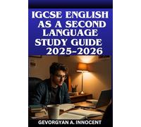 IGCSE English as a Second Language Study Guide 2025-2026: Complete Exam Review, Updated Syllabus Coverage, and 300+ Practice Questions with Detailed Explanations