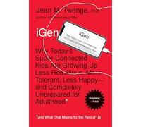 iGen – Jeunes hyperconnectés : moins rebelles, plus tolérants, moins heureux, mal préparés