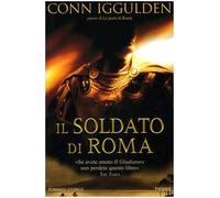 Iggulden Conn - Soldato Di Roma (Il)