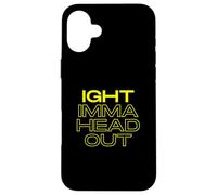 Ight Imma Head Out Meme Funny TV Cartoon Dank Gaming Memes Coque pour iPhone 16 Plus