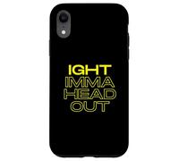 Ight Imma Head Out Meme Funny TV Cartoon Dank Gaming Memes Coque pour iPhone XR