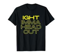 Ight Imma Head Out Meme Funny TV Cartoon Dank Gaming Memes T-Shirt