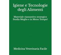 Igiene e Tecnologie degli Alimenti: Materiale riassuntivo strategico Studia Meglio e in Meno Tempo!