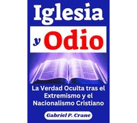 Iglesia y Odio: La Verdad Oculta tras el Extremismo y el Nacionalismo Cristiano