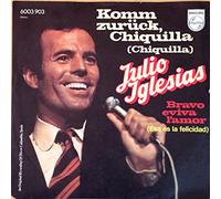 IGLESIAS, Julio - Komm zurück Chiquilla / Bravo eviva l'amor / 6003 903