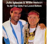 IGLESIAS, Julio & NELSON, Willie - To all the girls we loved before / I don't want to wake you / CBS A-4252
