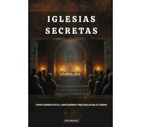 Iglesias secretas: Cómo sobrevivió el cristianismo tres siglos bajo tierra