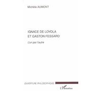 Ignace De Loyola Et Gaston Fessard - L'un Par L'autre