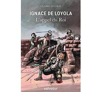Ignace de Loyola : L´appel du Roi