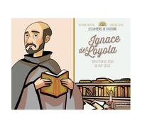 Delphine Pasteau – Ignace de Loyola – Serviteur de Jésus au Xvie siècle