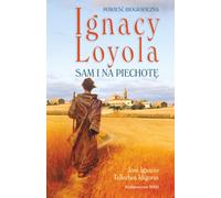 Ignace de Loyola. Seul et à pied. Un roman biographique 2e édition.