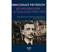 Ignace Meyerson. Un universitaire à Toulouse (1940-1951) - Bruno Fondeville - Presses Universitaires Du Midi - broché - Essai