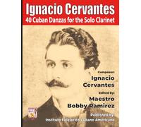 Ignacio Cervantes 40 Cuban Danzas for the Solo Clarinet